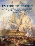 Empire to Nation Art History & the Visualization of Maritime Britain 1768 1829