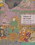 Sultans of the South Arts of Indias Deccan Courts 1323 1687