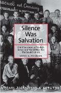 Silence Was Salvation: Child Survivors of Stalin's Terror and World War II in the Soviet Union