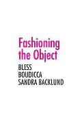 Fashioning the Object: Bless, Boudicca, and Sandra Backlund