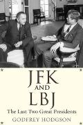 JFK & LBJ The Last Two Great Presidents