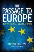 Passage to Europe How a Continent Became a Union