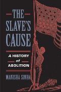 Slaves Cause A History of Abolition