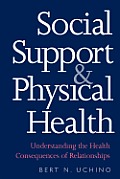 Social Support and Physical Health: Understanding the Health Consequences of Relationships