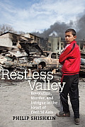 Restless Valley Revolution Murder & Intrigue in the Heart of Central Asia