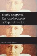 Totally Unofficial The Autobiography of Raphael Lemkin