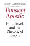 Transient Apostle Paul Travel & the Rhetoric of Empire