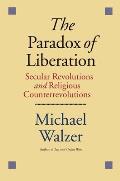 Paradox of Liberation Secular Revolutions & Religious Counterrevolutions