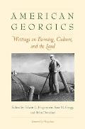 American Georgics: Writings on Farming, Culture, and the Land
