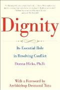 Dignity The Essential Role It Plays in Resolving Conflict