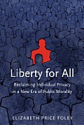Liberty for All: Reclaiming Individual Privacy in a New Era of Public Morality