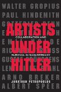 Artists Under Hitler Collaboration & Survival in Nazi Germany