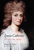 Louisa Catherine The Other Mrs Adams