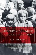 Orderly and Humane: The Expulsion of the Germans After the Second World War