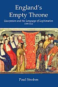 England's Empty Throne: Usurpation and the Language of Legitimacy 1399-1422