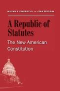 A Republic of Statutes: The New American Constitution