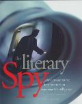 The Literary Spy: The Ultimate Source for Quotations on Espionage & Intelligence