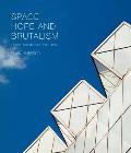 Space Hope & Brutalism English Architecture 1945 1975