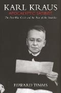 Karl Kraus: Apocalyptic Satirist: The Post-War Crisis and the Rise of the Swastika