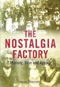 Nostalgia Factory Memory Time & Ageing