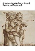 Drawings from the Age of Bruegel Rubens & Rembrandt Highlights from the Collection of the Harvard Art Museums