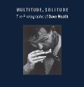 Multitude Solitude the Photographs of Dave Heath