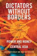Dictators Without Borders Power & Money in Central Asia