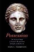 Possession The Curious History of Private Collectors from Antiquity to the Present