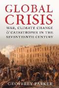 Global Crisis: War, Climate Change and Catastrophe in the Seventeenth Century