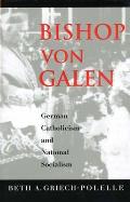 Bishop Von Galen: German Catholicism and National Socialism