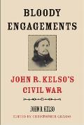 Bloody Engagements John R Kelsos Civil War