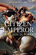 Citizen Emperor Napoleon in Power
