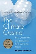 Climate Casino Risk Uncertainty & Economics For A Warming World