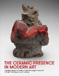 Ceramic Presence in Modern Art Selections from the Linda Leonard Schlenger Collection & the Yale University Art Gallery