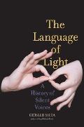Language of Light A History of Silent Voices