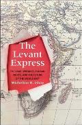 Levant Express The Arab Uprisings Human Rights & the Future of the Middle East