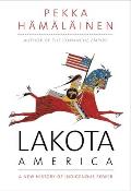 Lakota America A New History of Indigenous Power