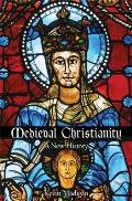 Medieval Christianity A New History