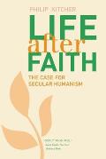 Life After Faith The Case for Secular Humanism