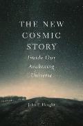 New Cosmic Story Inside Our Awakening Universe