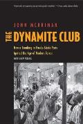 Dynamite Club How A Bombing In Fin De Siecle Paris Ignited The Age Of Modern Terror