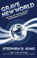 Grave New World The End of Globalisation & the Return of Economic Conflict