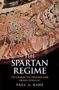 Spartan Regime Its Character Origins & Grand Strategy