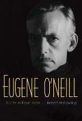 Eugene ONeill A Life in Four Acts