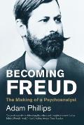 Becoming Freud The Making of a Psychoanalyst