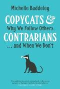 Copycats & Contrarians Why We Follow Others & When We Dont