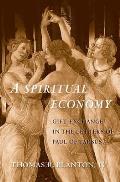Spiritual Economy: Gift Exchange in the Letters of Paul of Tarsus