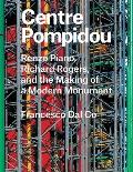 Centre Pompidou Renzo Piano Richard Rogers & the Making of a Modern Monument