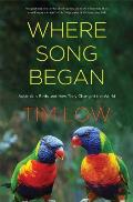 Where Song Began Australias Birds & How They Changed the World