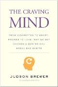 Craving Mind From Cigarettes to Smartphones to Love Why We Get Hooked & How We Can Break Bad Habits